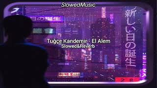 Tuğçe Kandemir - El Alem (Slowed+Reverb) Resimi