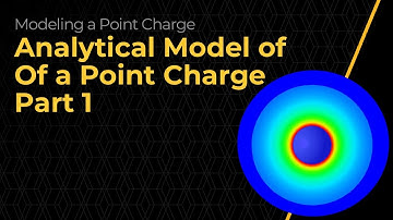 Lesson 1  —  Analytical Model of a Point Charge  — Part 1