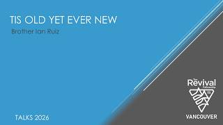2026 04 05s Br Ian Ruiz Tis Old Yet Ever New