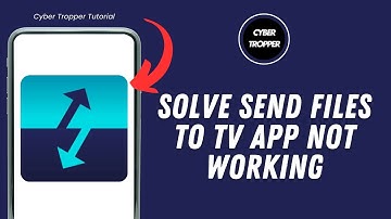How To Solve Send Files To Tv App Not Working