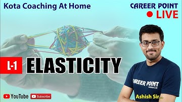Elasticity Video Lecture -1 | Physics Video Lecture | Class 11 | Ashish Sir | Career Point Kota
