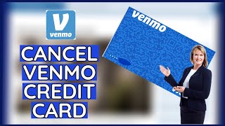 How to Cancel Venmo Credit Card Online 2024?