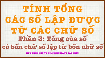 505.Toán nâng cao lớp 4, 5: Tổng các số lập được từ các chữ số_P3: Số có bốn chữ số  #Hoccungconyeu5