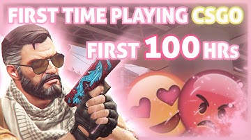 My First Time Playing CS:GO! First 100 Hours Frags!