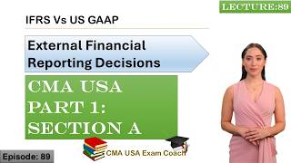 IFRS Vs US GAAP | Part 1 | Section A | Episode 89 | CMA USA