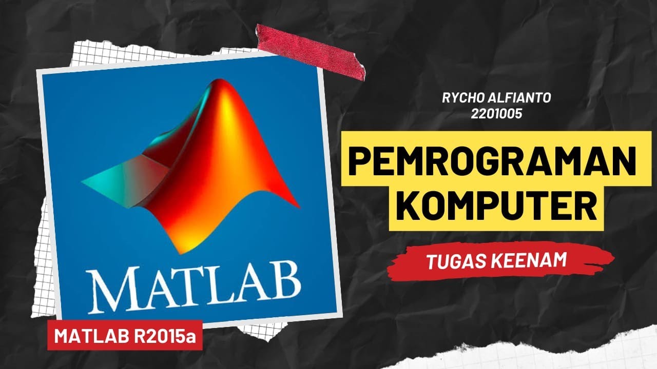 Tugas Keenam Pemrogaman Komputer Menggunakan Matlab | Rycho Alfianto ( 2201005 )
