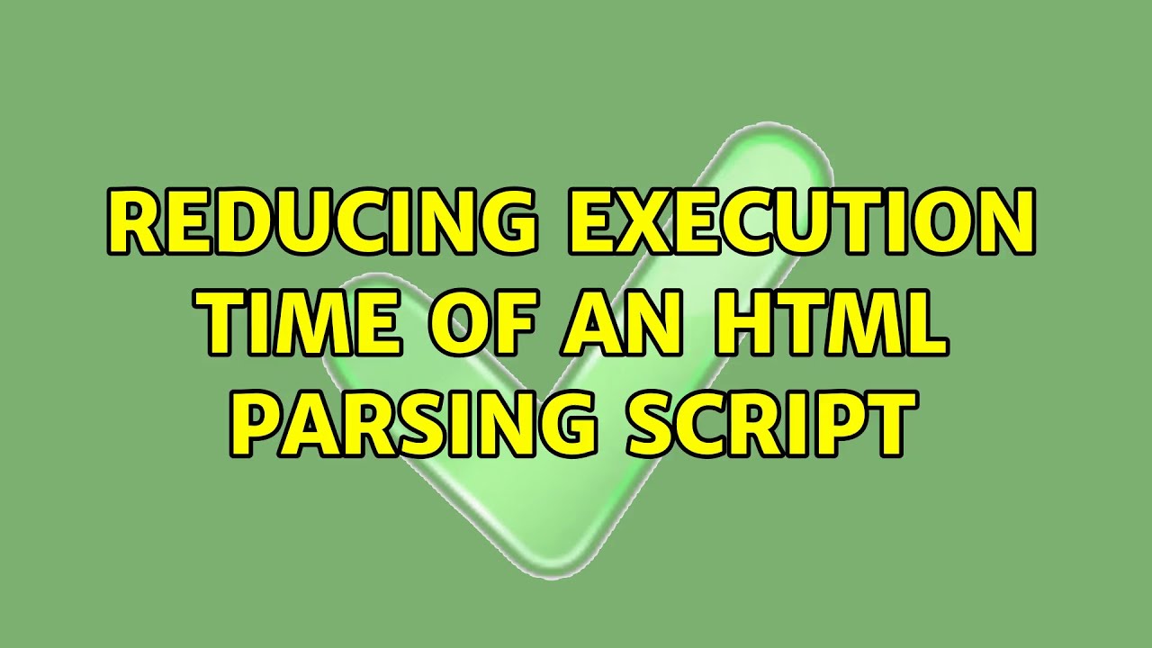 Reducing execution time of an HTML parsing script - YouTube