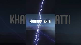 KHALBUM KATTI DABZEE FT.RXZOR BASS BOOSTED SONG CONNECT YOUR HEADPHONES FOR BETTER EXPERIENCE 🎧 🎧🎧