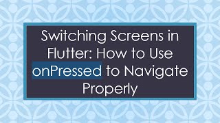 Switching Screens in Flutter: How to Use onPressed to Navigate Properly