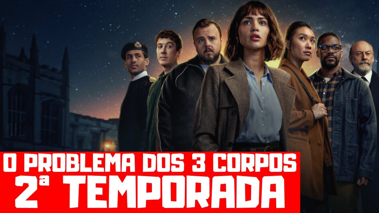 O PROBLEMA DOS 3 CORPOS 2ª TEMPORADA | QUANDO CHEGA NA NETFLIX? - YouTube