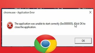 how to fix 0xc000005 error on chrome |  The application was unable to start correctly (0xc0000005)