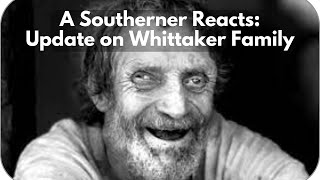 A Southerner Reacts: Update on Whittaker Family (Inbred Family Documented by Soft White Underbelly)