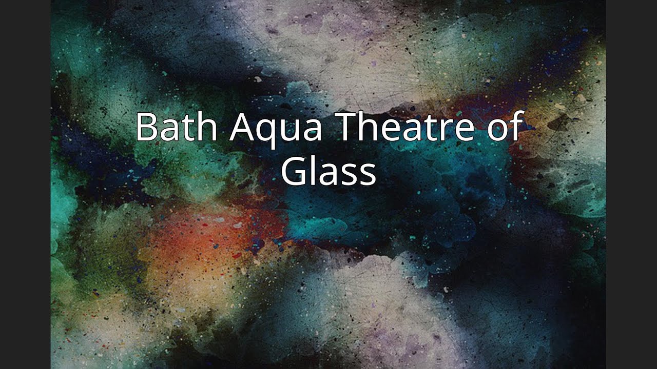 Bath Aqua Theatre of Glass - YouTube
