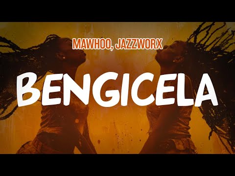 MaWhoo Jazzworx Bengicela Lyric Video