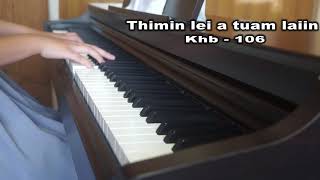 Video thumbnail of "Thimin lei a tuam laiin . Khb - 106"