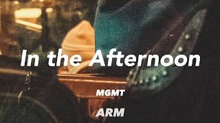 MGMT - In the Afternoon (Lyrics)