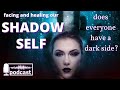 THE SHADOW SELF - how to heal, integrate &amp; understand your dark side - Carl Jung Psychology PODCAST