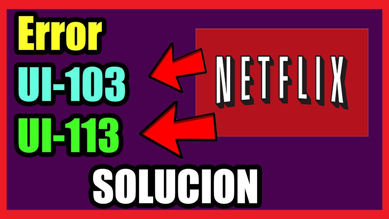 ▷ Error Netflix UI-113 SOLUCIÓN 2023