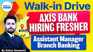 Axis Bank Walk-In Drive 2026 Hiring Freshers Relationship Officer Banking Jobs 2026