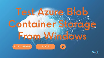 Using Windows to Access Blob Container (NFS v3) & Testing Access Speed, Part 2