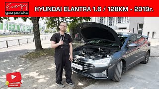 MONTAŻ LPG HYUNDAI ELANTRA 1.6 128KM 2019R NA GAZ BRC W ENERGY GAZ POLSKA