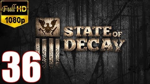 State Of Decay Walkthrough Part 36 Gameplay Let