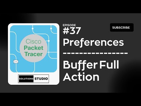 Preferences - Buffer Full Action | Ep. 37 | Cisco Packet Tracer