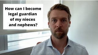 How Can I Become Legal Guardian of my Nieces and Nephews?