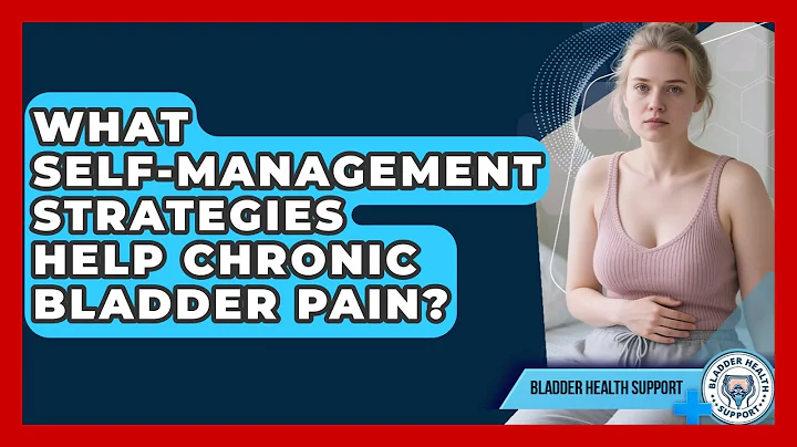 What Self-management Strategies Help Chronic Bladder Pain? - Bladder Health Support
