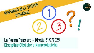 La Forma Pensiero - Diretta 21/2/2025 - Discipline Olistiche e Numerologiche