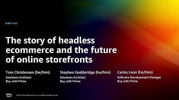 AWS re:Invent 2022 - The story of headless ecommerce and the future of online storefronts (BWP102)