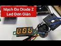 DIY: Chế Mạch Đo Thông Số Diode - LED Đơn Giản. Levien sửa đồ free