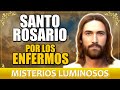 SANTO ROSARIO POR LOS ENFERMOS - Misterios LUMINOSOS Por LA SALUD