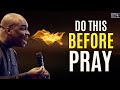 PLEASE BEFORE YOU PRAY LEARN THESE TWO POWERFUL SECRETS FIRST | APOSTLE JOSHUA SELMAN