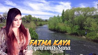 Fatma Kaya - Değmezmiş Sana Resimi