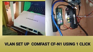 COMFAST CF-N1 VLAN SET UP USING 1 CLICK 100% WORKING....