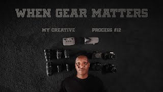 When Does Gear Actually Matter? | My Creative Process #12
