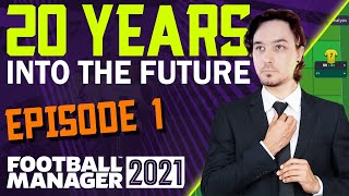 Football Manager 2021 20 Years Into The Future  Episode 1