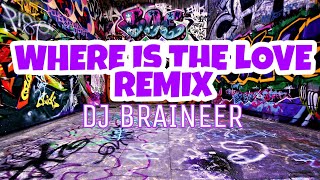 Where is the love remix(DJ BRAINEER) part 2