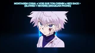 MONTAGEM CORAL x VOIS SUR TON CHEMIN x HE'S BACK ~ (SLOWED   REVERB) [BRAZILIAN PHONK]