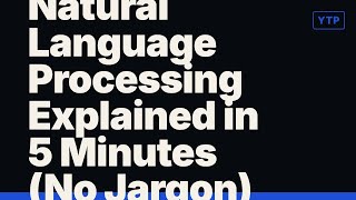 Natural Language Processing Explained in 5 Minutes (No Jargon)