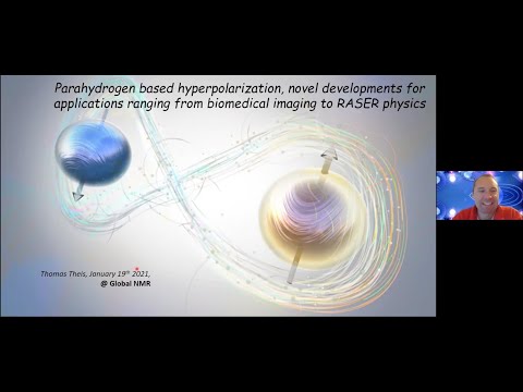 Parahydrogen hyperpolarization: biomedical imaging to RASER physics | Dr. Thomas Theis | Session 20