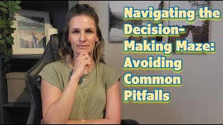 Decision Making : 4 most common pitfalls to avoid