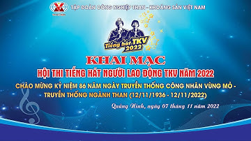 HỘI THI TIẾNG HÁT NGƯỜI LAO ĐỘNG TKV NĂM 2022 (Chiều ngày 08/11/2022. Thời gian từ 14h-17h)