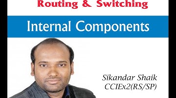Internal Components - Video By Sikandar Shaik || Dual CCIE (RS/SP) # 35012