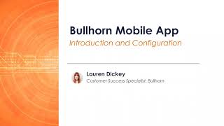 Webinar: Intro and Configuration of the Bullhorn Mobile App screenshot 5