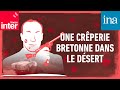 Lopration tupeutla e135  une crperie bretonne dans le dsert  podcast ina