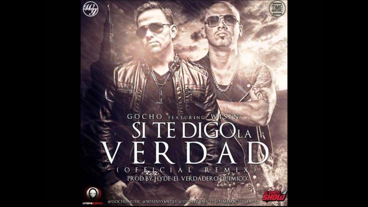Si Te Digo La Verdad (Official Remix) - Gocho Ft. Wisin (Prod By. Hyde & Santana).