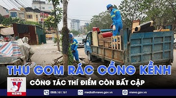 Thí điểm thu gom rác cồng kềnh còn bất cập - VNews