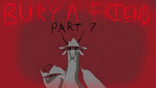 Bury A Friend  PART 7 // COMPLETE